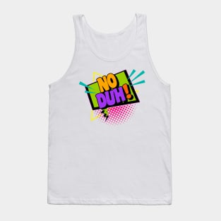 No Duh! 90s Slang Phrases Tank Top